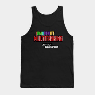 I am a Pro at Multitasking - Funny Text Design Tank Top